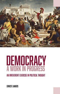 Ernest Lamers - Democracy — A Work in Progress, Häftad