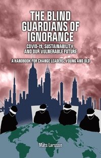 bokomslag The Blind Guardians of Ignorance