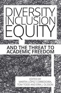 bokomslag Diversity, Inclusion, Equity and the Threat to Academic Freedom