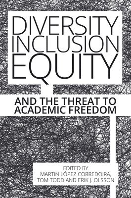 bokomslag Diversity, Inclusion, Equity and the Threat to Academic Freedom