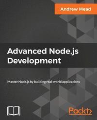 bokomslag Advanced Node.js Development: Master Node.js by building real-world applications