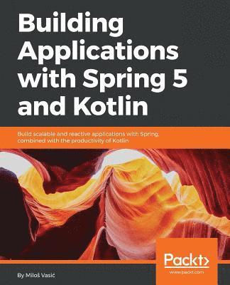 bokomslag Building Applications with Spring 5 and Kotlin