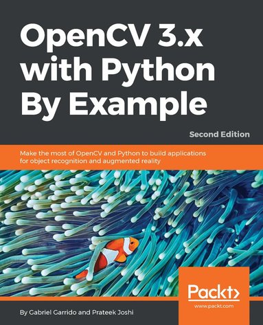 Gabriel Garrido Calvo, Prateek Joshi - OpenCV 3.x with Python By Example, Häftad