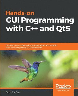 bokomslag Hands-On GUI Programming with C++ and Qt5: Build stunning cross-platform applications and widgets with the most powerful GUI framework