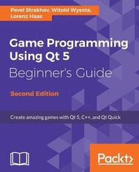 bokomslag Game Programming using Qt 5 Beginner's Guide