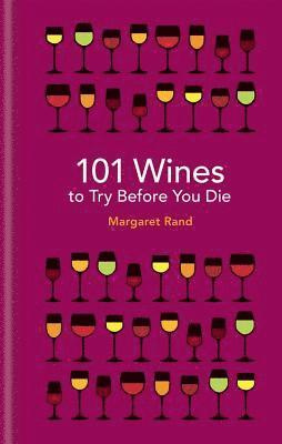 Margaret Rand - 101 Wines to try before you die, Inbunden