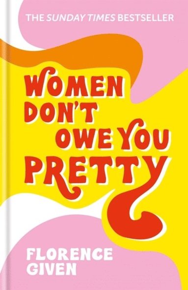 Florence Given - Women Don't Owe You Pretty, Inbunden