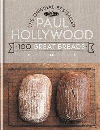 bokomslag Paul Hollywood 100 Great Breads: The Original Bestseller