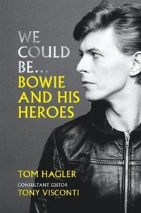 bokomslag We Could Be - Bowie and his Heroes