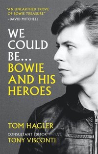 bokomslag We Could Be - Bowie and his Heroes