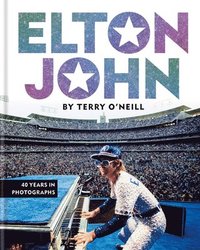 bokomslag Elton John by Terry O'Neill: 40 Years in Photographs