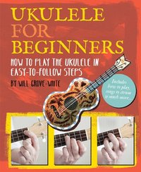 bokomslag Ukulele for Beginners: How to Play Ukulele in Easy-To-Follow Steps