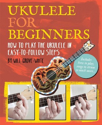 Ukulele for Beginners: How to Play Ukulele in Easy-To-Follow Steps 1