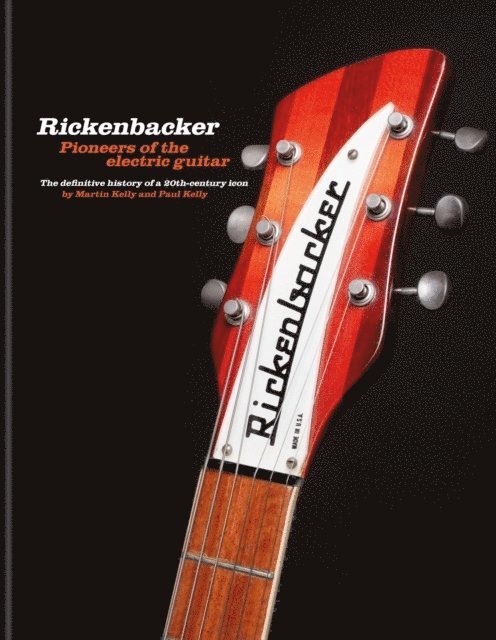 Rickenbacker Guitars: Pioneers of the electric guitar 1