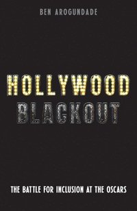 bokomslag Hollywood Blackout: The Battle for Inclusion at the Oscars