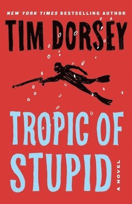 Tim Dorsey - Tropic of Stupid (A Serge Storms Adventure # 23), Häftad