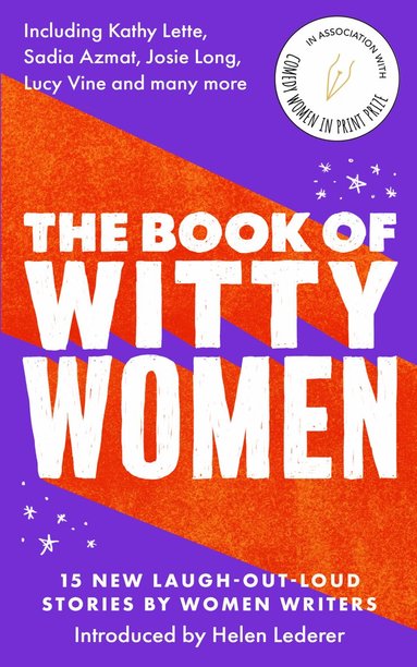 Kathy Lette, Sadia Azmat, Josie Long, Lucy Vine, Paula Lennon, Kimberley Adams, Annemarie Cancienne, Kim Clayden, Jean Ende, Wendy Hood, R. Malik, J.Y. Saville, Clare Shaw, Kathryn Simmonds, Julia Wood - Book of Witty Women, Häftad