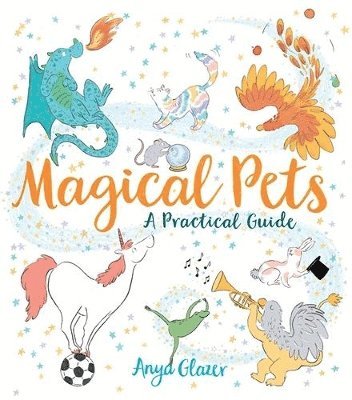 Anya Glazer - Magical Pets: A Practical Guide, Häftad
