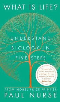 bokomslag What is Life?: Understand Biology in Five Steps