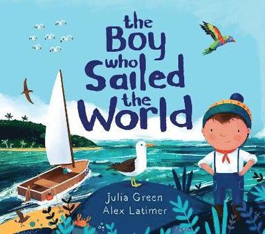 Julia Green - Boy Who Sailed the World, Häftad