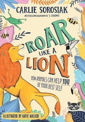 Carlie Sorosiak - Roar Like a Lion, Häftad