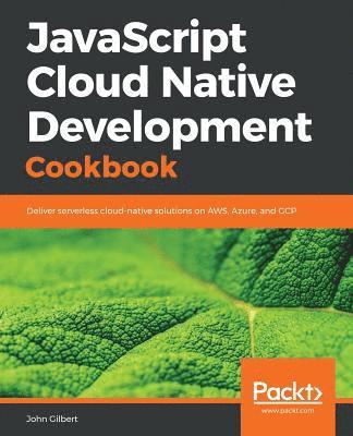 JavaScript Cloud Native Development Cookbook 1