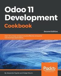 bokomslag Odoo 11 Development Cookbook - Second Edition: Over 120 unique recipes to build effective enterprise and business applications