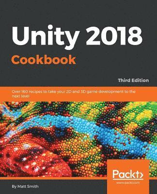 Matt Smith, Matthew Smith - Unity 2018 Cookbook, Häftad