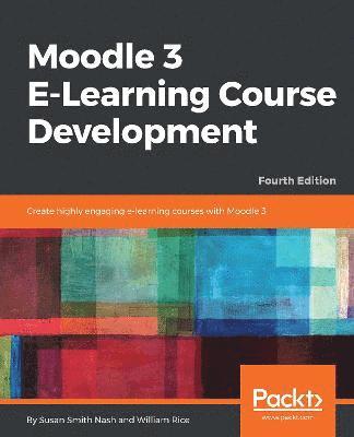 bokomslag Moodle 3 E-Learning Course Development - Fourth Edition