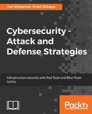 Yuri Diogenes, Erdal Ozkaya, Yuri, Diogenes, Erdal, Ozkaya - Cybersecurity - Attack and Defense Strategies: Infrastructure security with Red Team and Blue Team tactics, Häftad