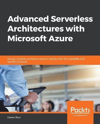 Daniel Bass, Daniel, Bass - Advanced Serverless Architectures with Microsoft Azure, Häftad