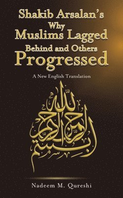 Shakib Arsalan's Why Muslims Lagged Behind and Others Progressed 1