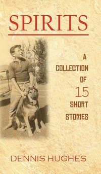 bokomslag SPIRITS - A Collection of 15 Short Stories