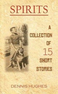 bokomslag SPIRITS - A Collection of 15 Short Stories