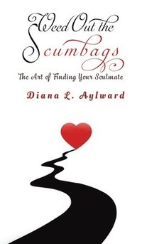 bokomslag Weed Out the Scumbags: The Art of Finding Your Soulmate