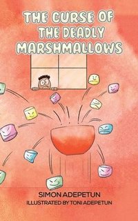 bokomslag The Curse of The Deadly Marshmallows