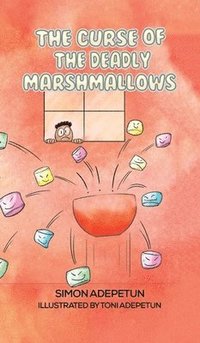 bokomslag The Curse of The Deadly Marshmallows