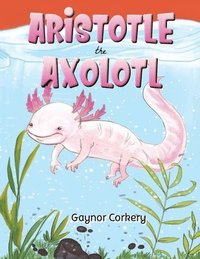 bokomslag Aristotle the Axolotl