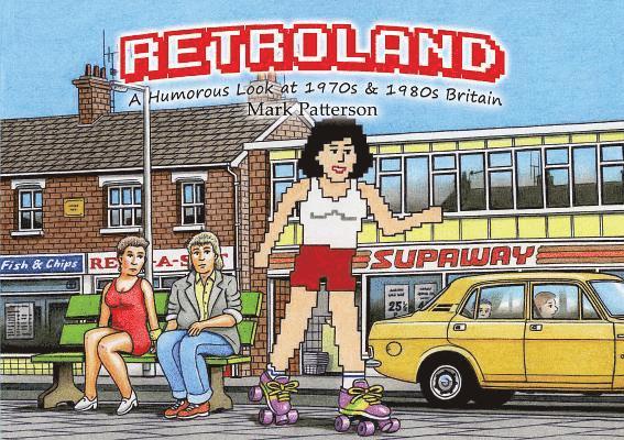 Mark Patterson - Retroland:A Humorous Look at 1970s, Inbunden
