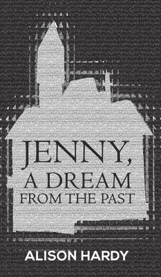 Alison Hardy - Jenny, A Dream from the Past, Inbunden