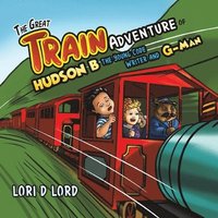 bokomslag The Great Train Adventure of Hudson B the Young Code Writer and G-Man