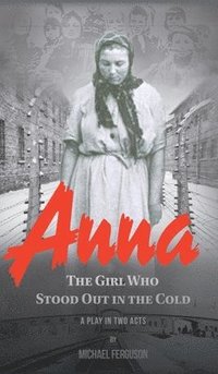 bokomslag Anna- The Girl Who Stood out in the Cold