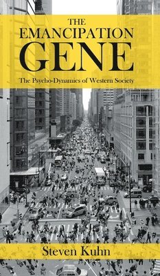 The Emancipation Gene - The Psycho-Dynamics of Western Society 1
