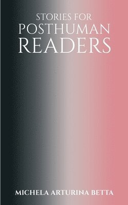 Stories for Posthuman Readers