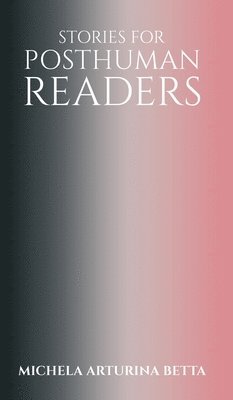 Stories for Posthuman Readers