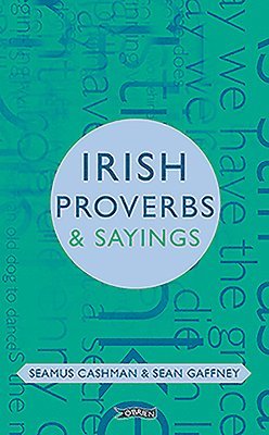 Seamus Cashman, Sean Gaffney - Cashman, S: Irish Proverbs and Sayings, Inbunden