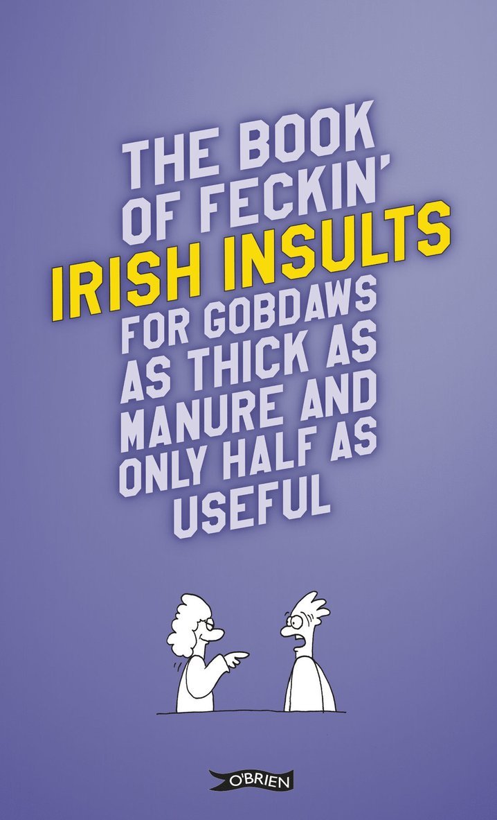 Book of Feckin' Irish Insults for gobdaws as thick as manure and only half as useful
