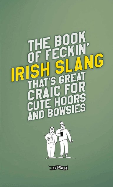 Colin Murphy, Donal O'Dea - Book of Feckin' Irish Slang that's great craic for cute hoors and bowsies, Inbunden
