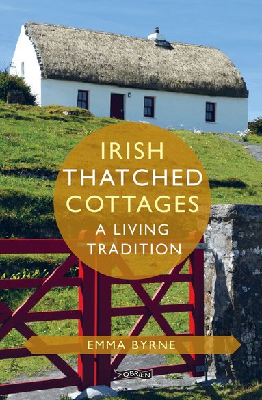 Emma Byrne - Irish Thatched Cottages, Inbunden