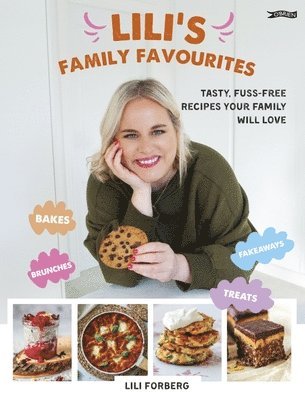 Lili's Family Favourites: Tasty, Fuss-Free Recipes the Whole Family Will Love